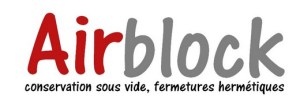 Airblock, conservation sous vide et fermetures hermétiques